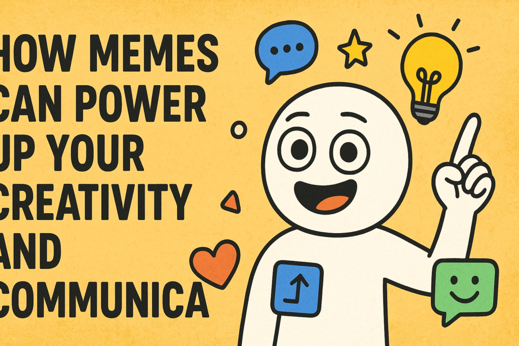 How Memes Can Power Up Your Creativity and Communication